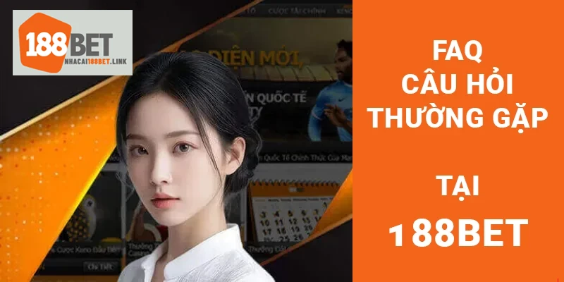 Câu hỏi thường gặp tại Nhà cái 188BET