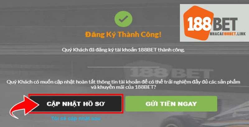 Sau khi đăng ký 188BET link thành công bạn hãy cập nhật đầy đủ hồ sơ